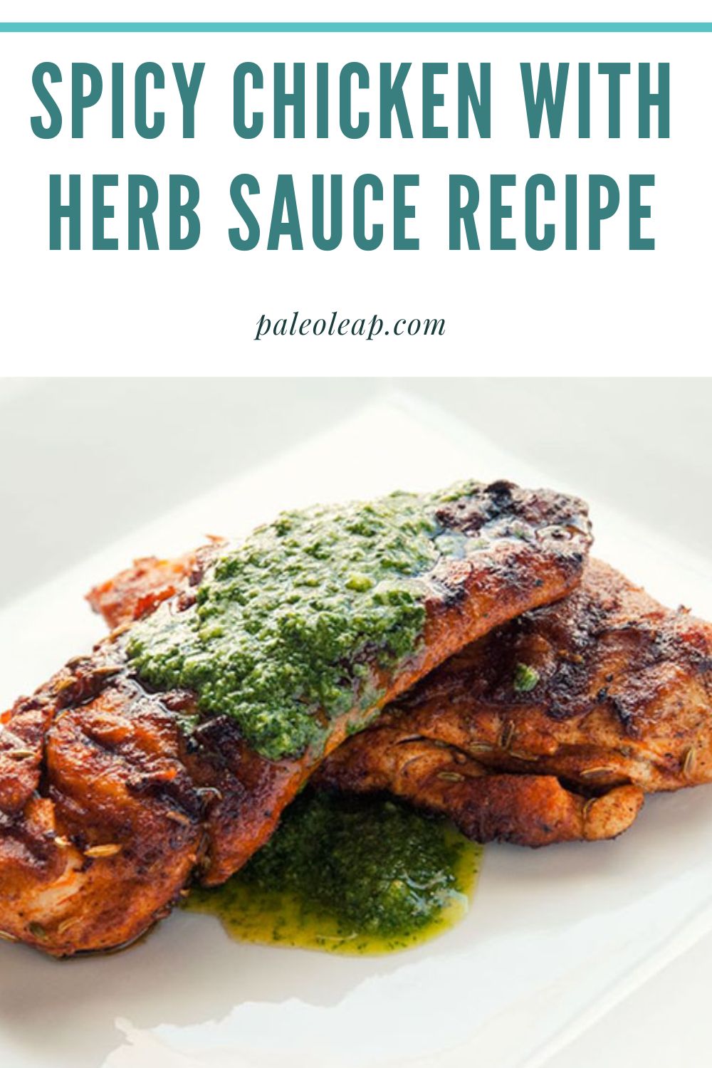 Spicy Chicken With Herb Sauce Recipe Paleo Leap