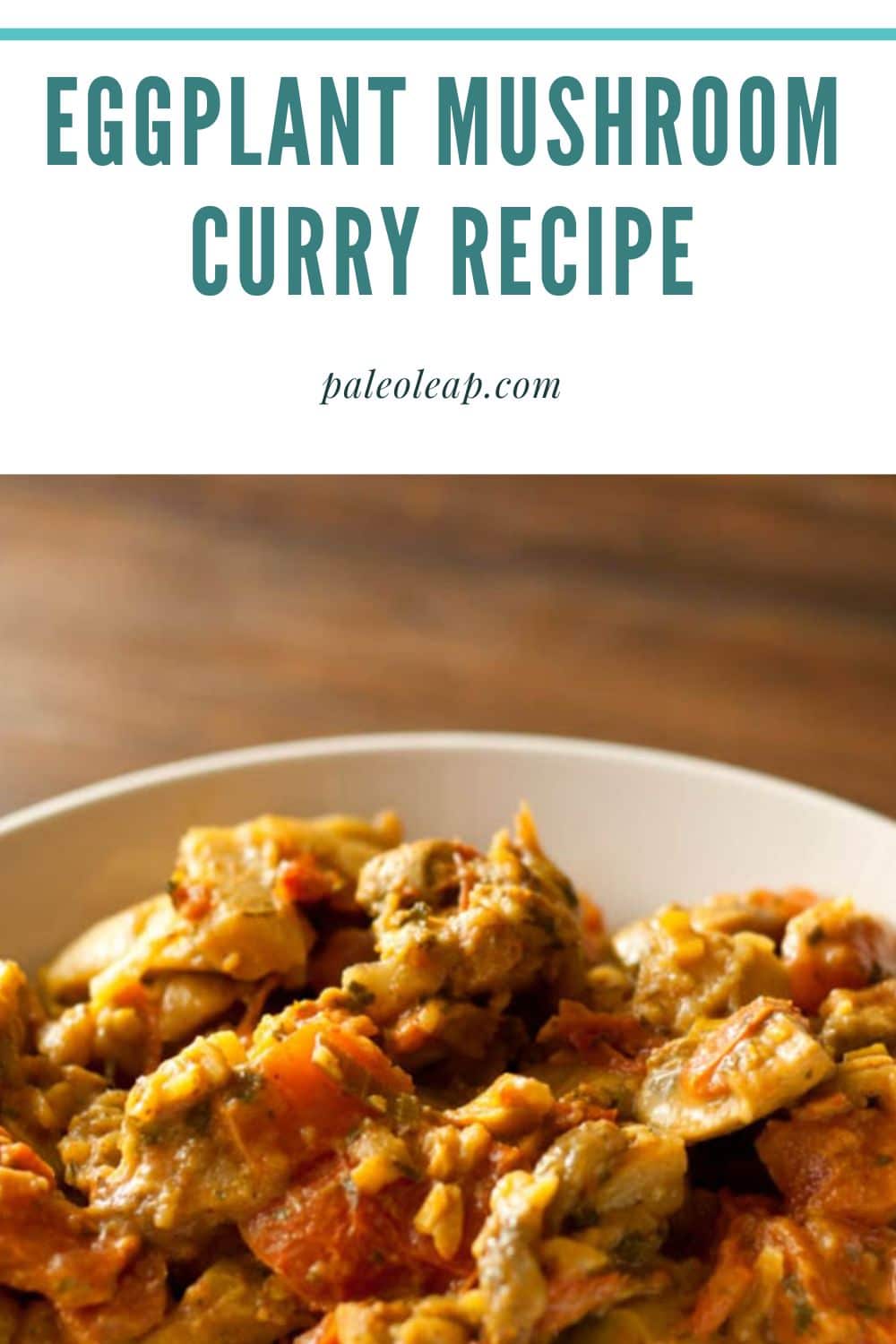 Eggplant Mushroom Curry Recipe Paleo Leap