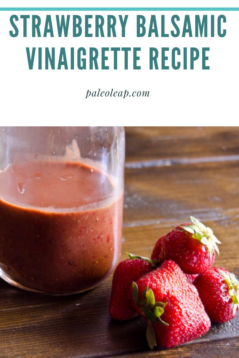 Strawberry Balsamic Vinaigrette Recipe | Paleo Leap