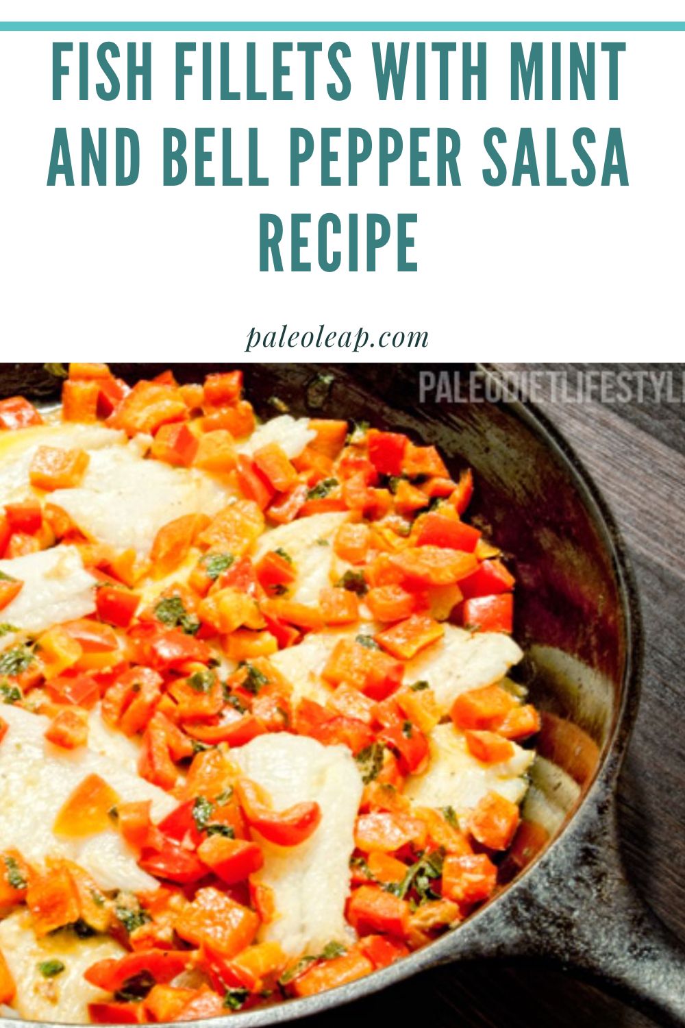 Fish Fillets With Mint and Pepper Salsa Recipe Paleo Leap