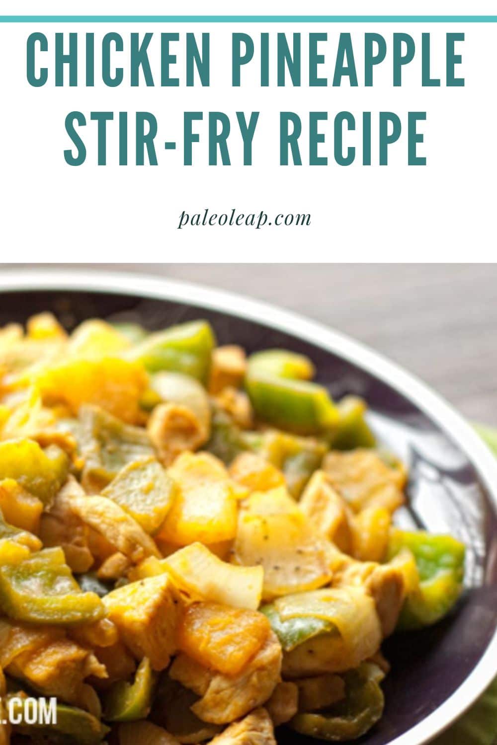 Chicken Pineapple Stir-Fry Recipe | Paleo Leap