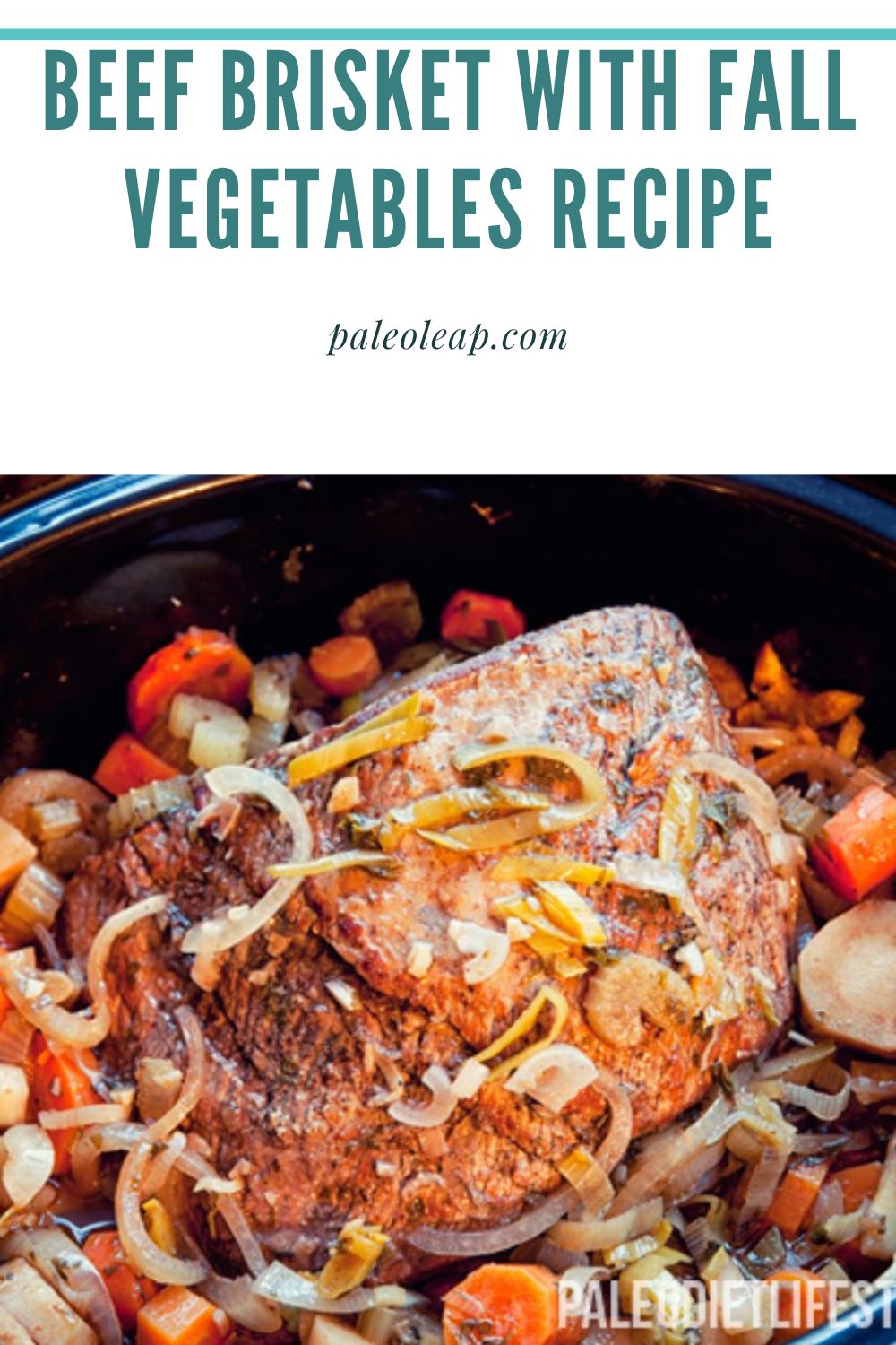 Beef Brisket With Fall Vegetables Recipe Paleo Leap