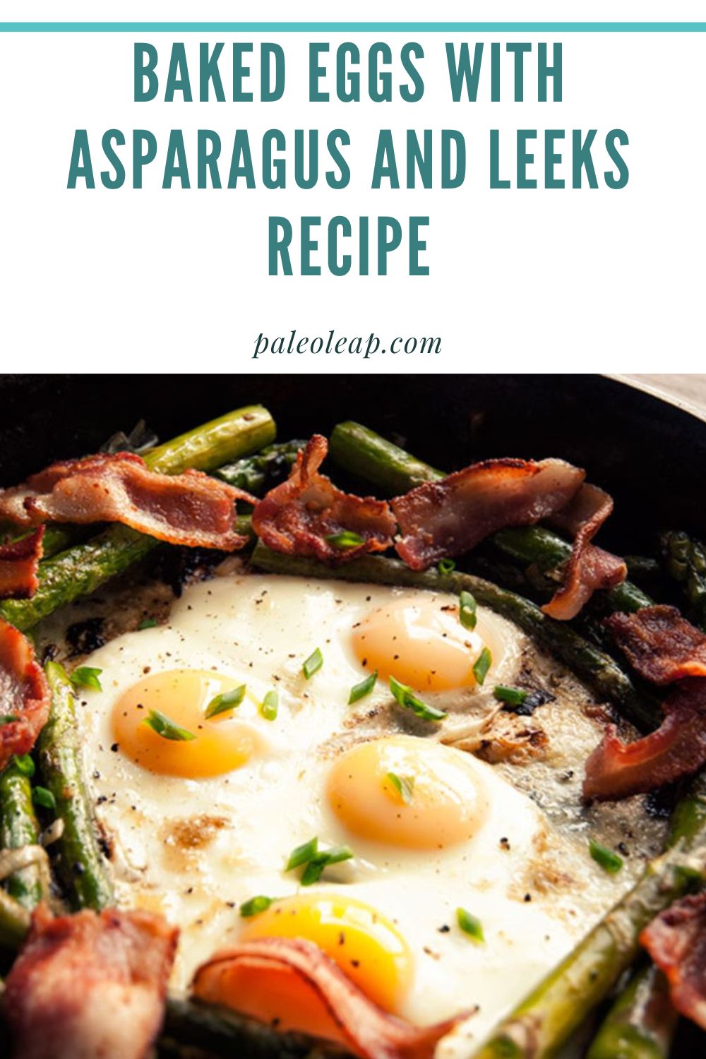 Baked Eggs With Asparagus and Leeks Recipe Paleo Leap