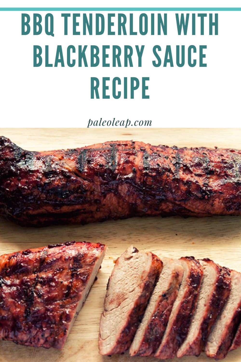 BBQ Tenderloin With Blackberry Sauce Recipe Paleo Leap