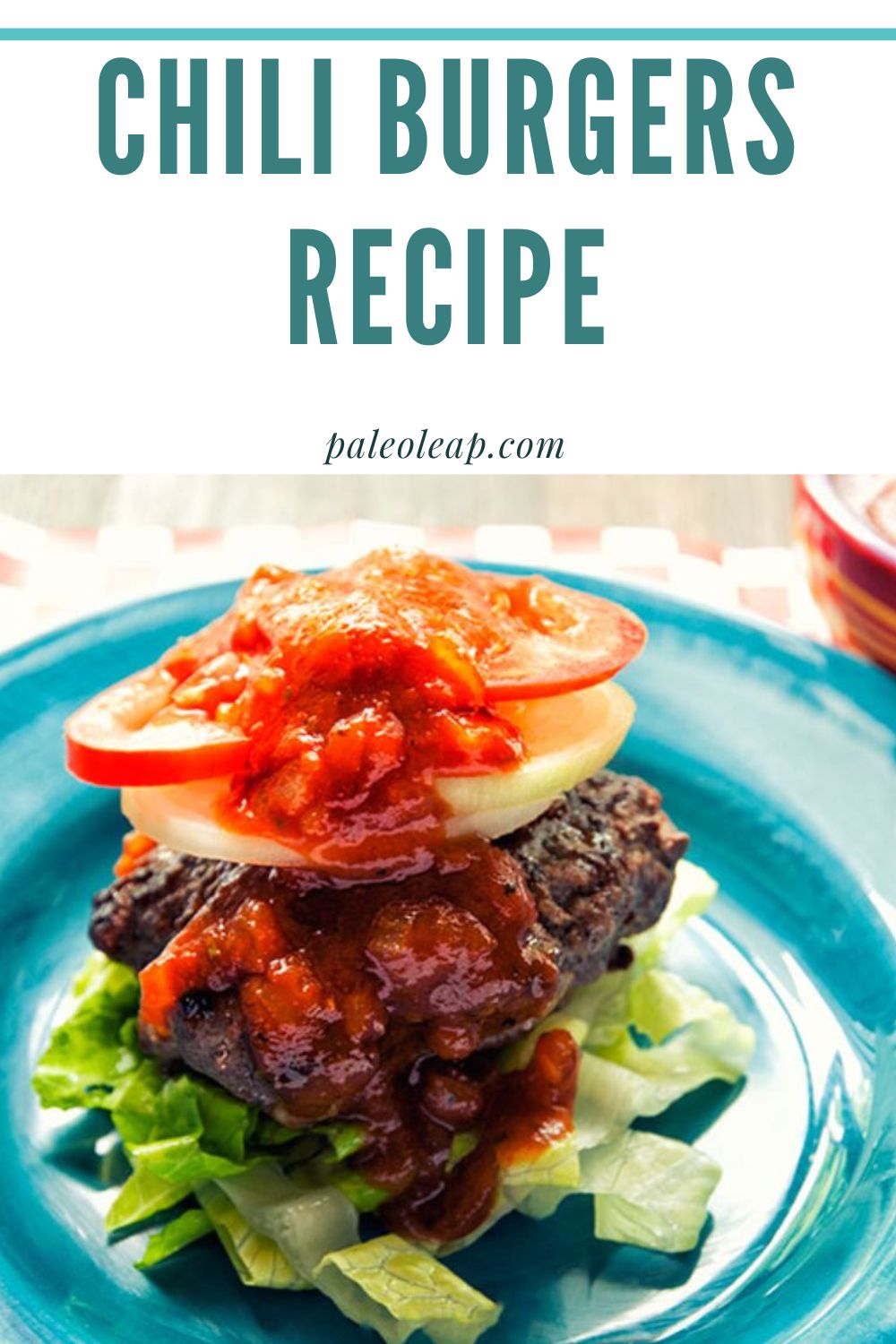 Chili Burgers Recipe Paleo Leap