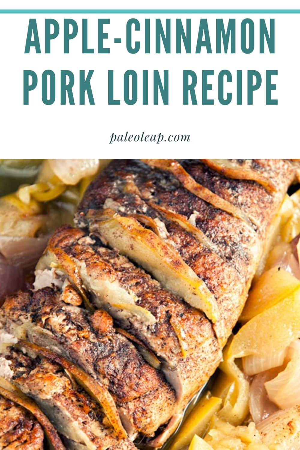 AppleCinnamon Pork Loin Recipe Paleo Leap