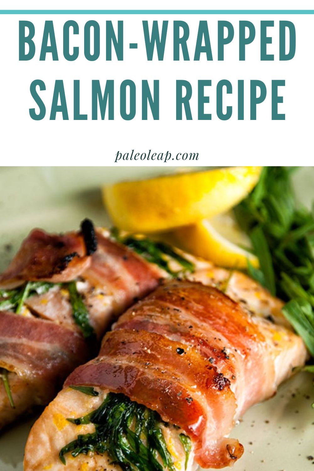 Bacon-Wrapped Salmon Recipe | Paleo Leap