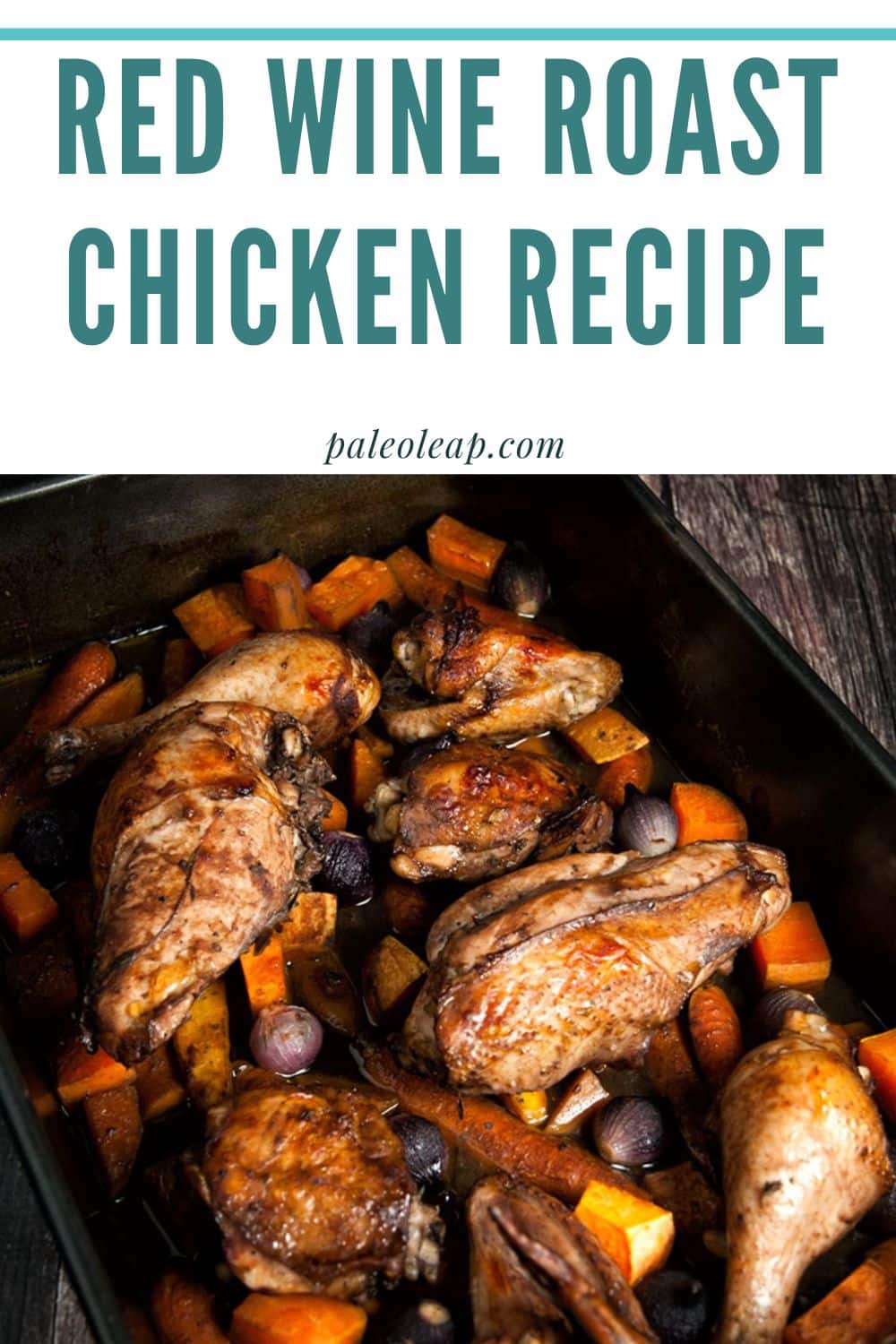 Red Wine Roast Chicken Recipe Paleo Leap