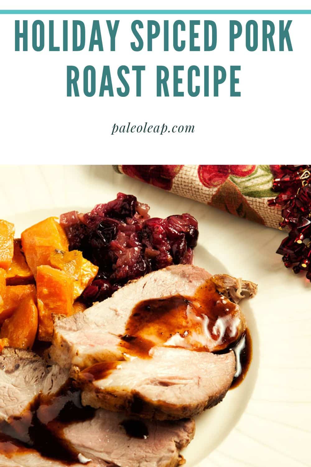 Holiday Spiced Pork Roast Recipe | Paleo Leap