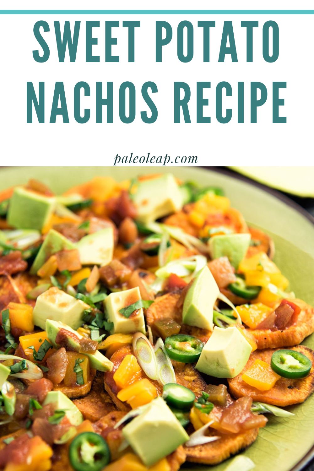 Sweet Potato Nachos Recipe Paleo Leap