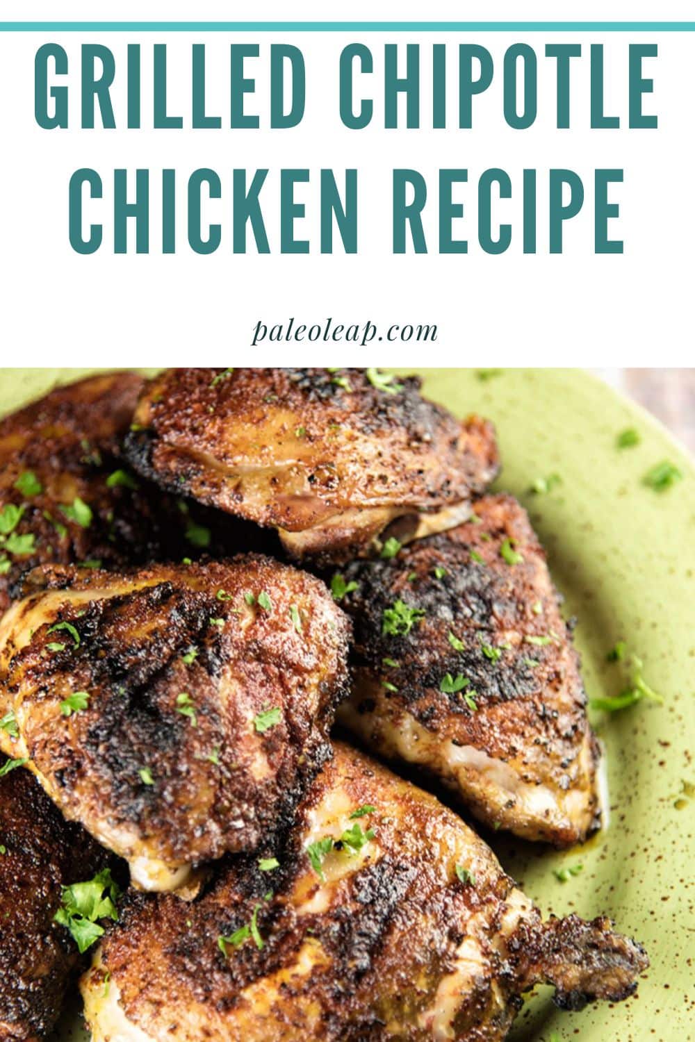 Grilled Chipotle Chicken Recipe Paleo Leap