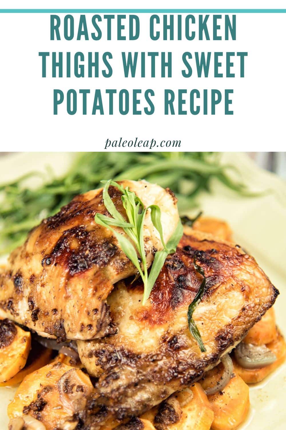 Roasted Chicken Thighs with Sweet Potatoes Recipe Paleo Leap