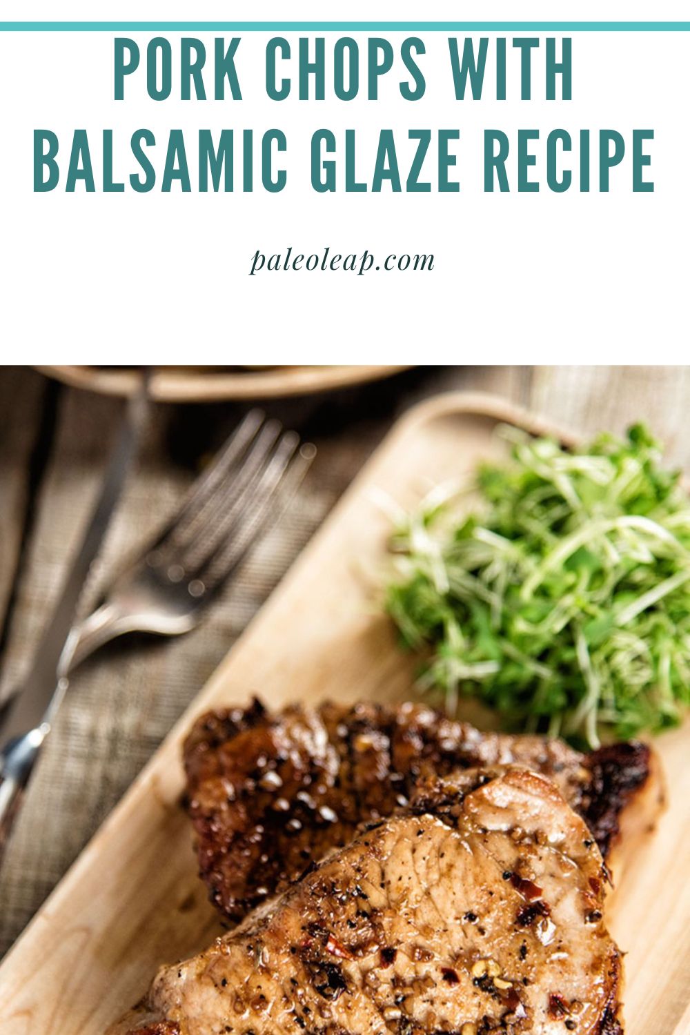 Pork Chops With Balsamic Glaze Recipe | Paleo Leap