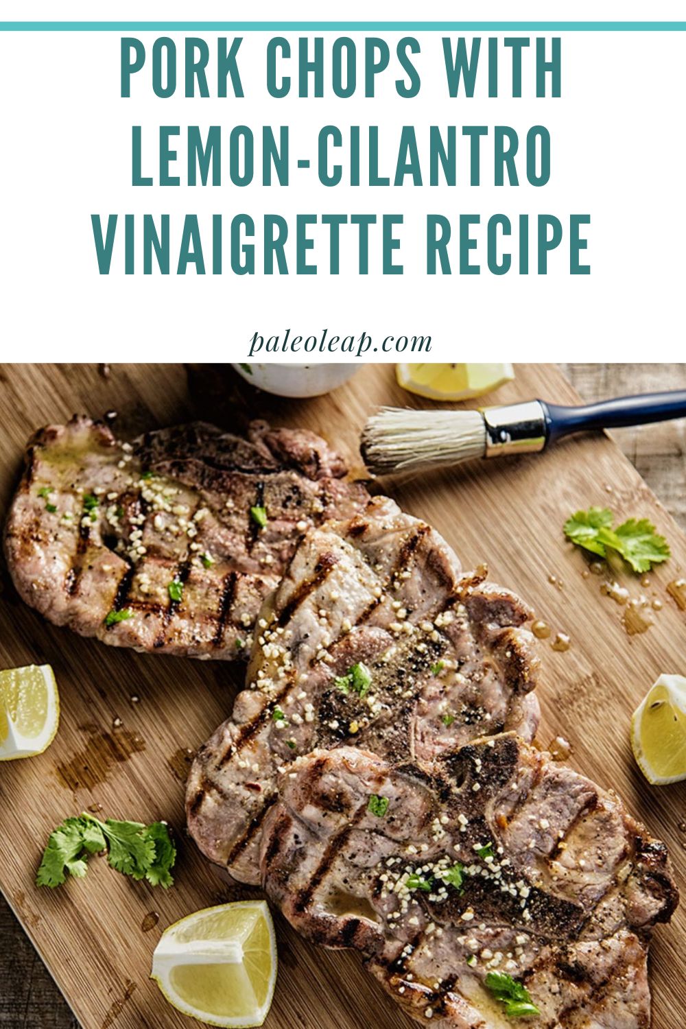 Pork Chops With Lemon-Cilantro Vinaigrette Recipe | Paleo Leap