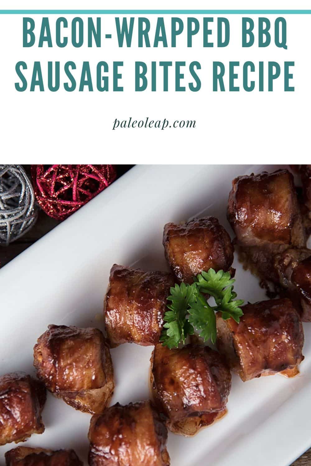 BaconWrapped BBQ Sausage Bites Recipe Paleo Leap