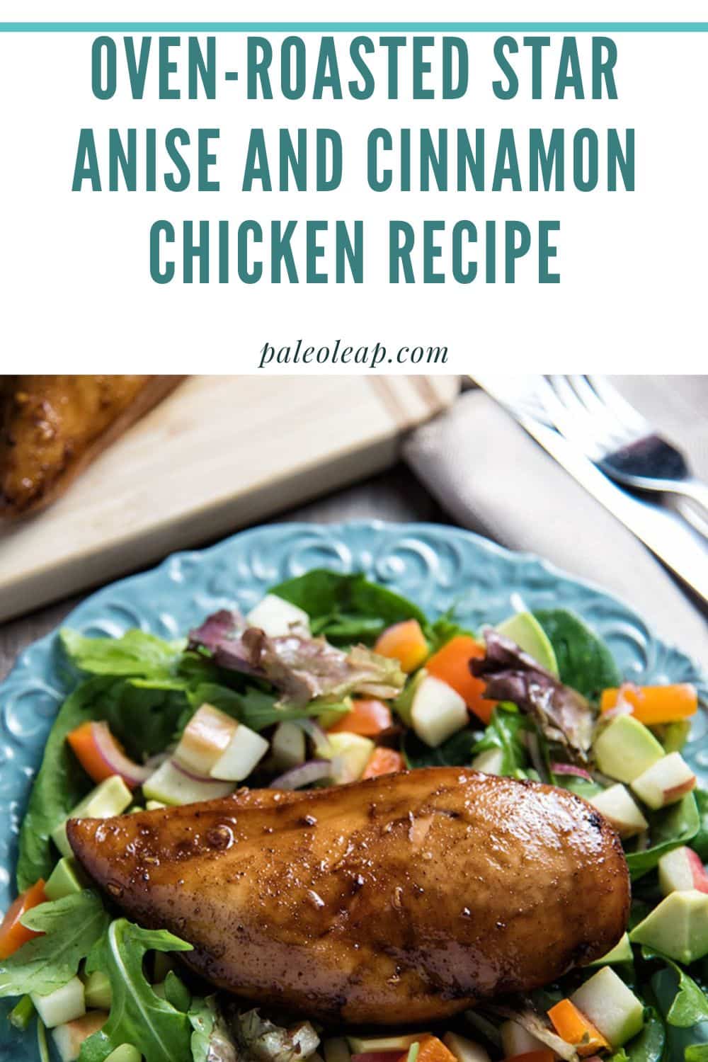 OvenRoasted Star Anise And Cinnamon Chicken Recipe Paleo Leap