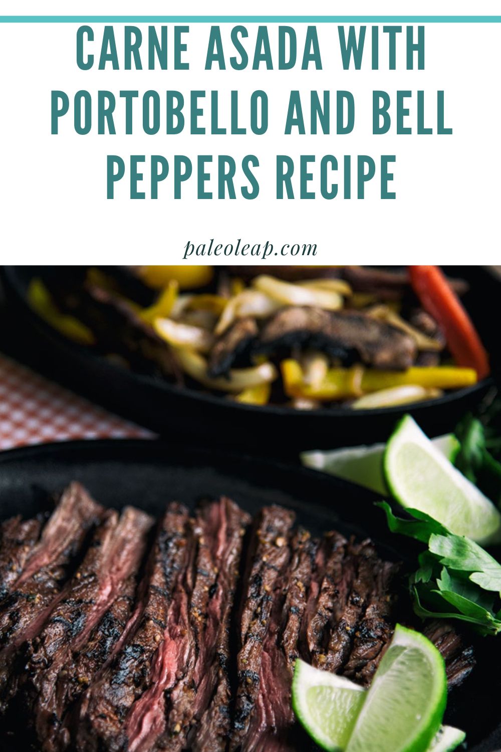 Carne Asada With Portobello And Bell Peppers Recipe Paleo Leap