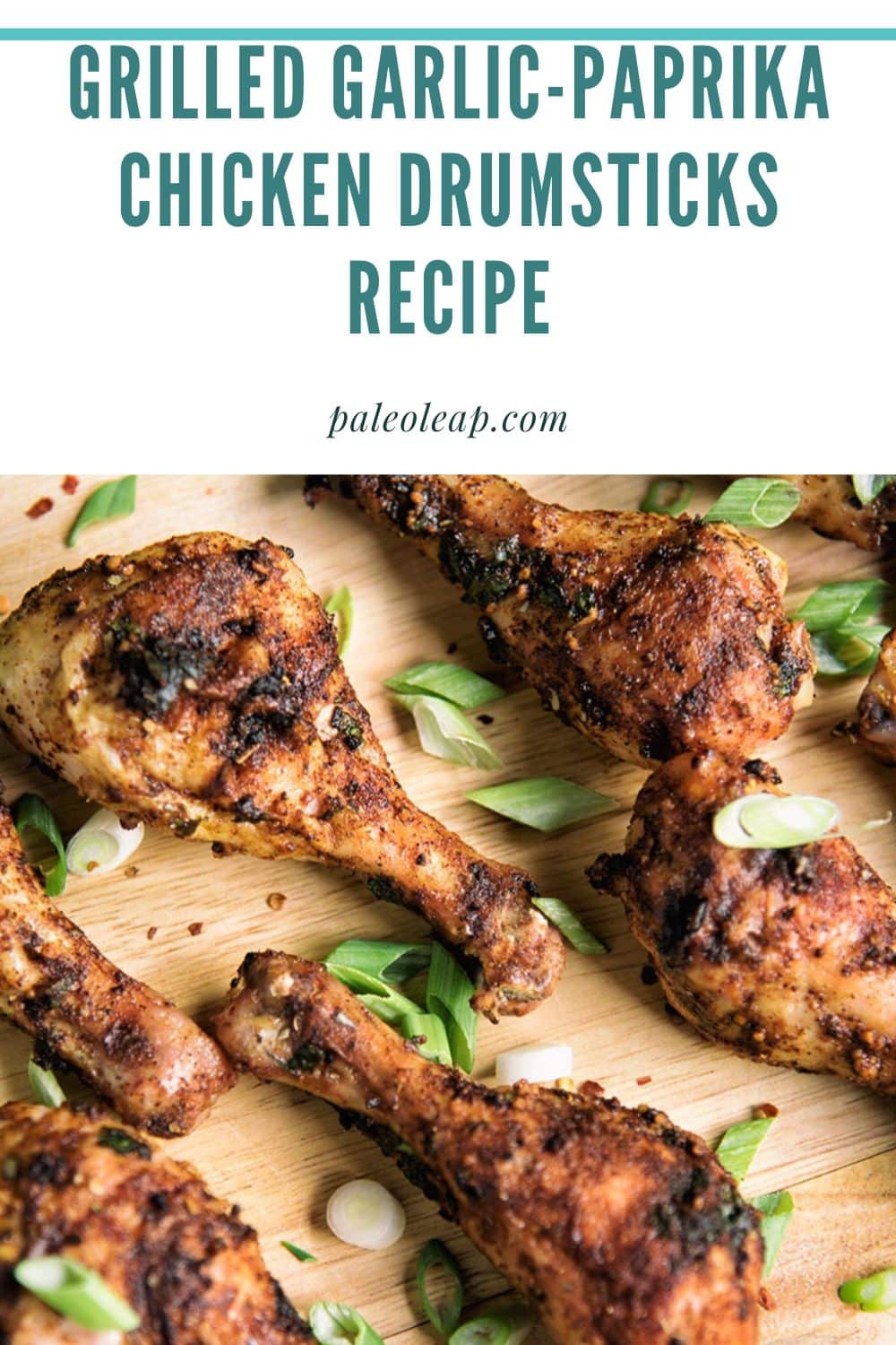 Grilled GarlicPaprika Chicken Drumsticks Recipe Paleo Leap