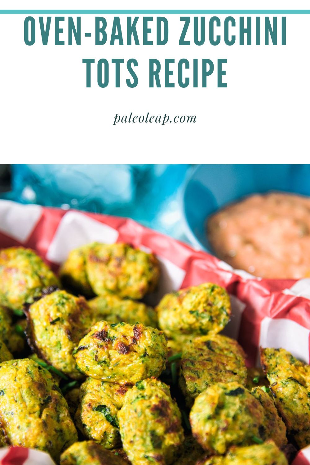 Oven-Baked Zucchini Tots Recipe | Paleo Leap