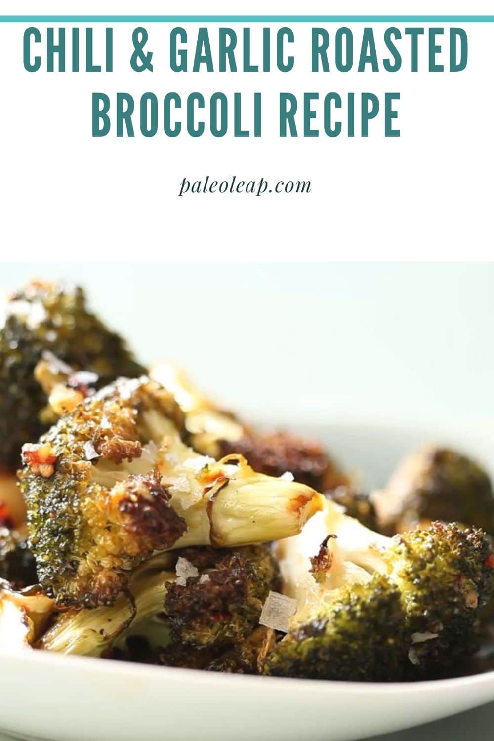 Chili & Garlic Roasted Broccoli Recipe Paleo Leap