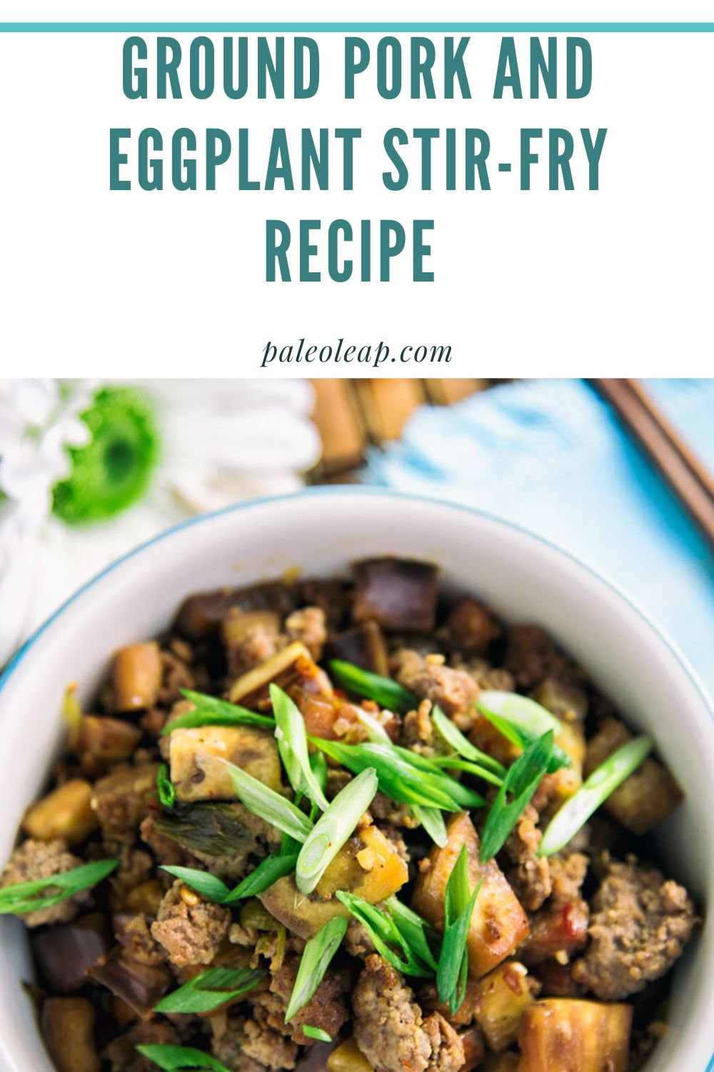 Ground Pork And Eggplant Stir-Fry Recipe | Paleo Leap