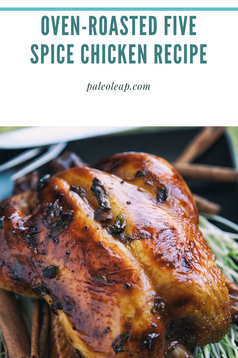 Oven-Roasted Five Spice Chicken Recipe | Paleo Leap