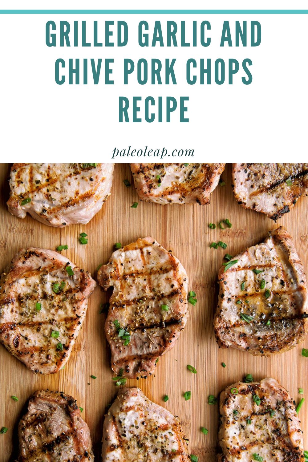 Grilled Garlic And Chive Pork Chops Recipe | Paleo Leap