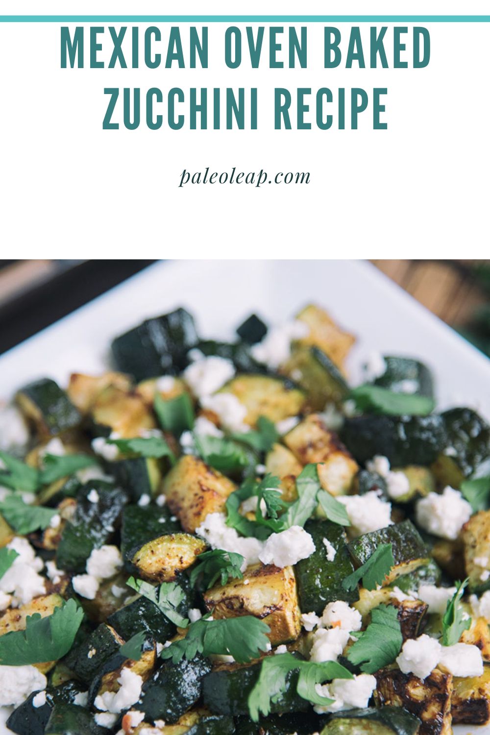 Mexican Oven Baked Zucchini Recipe | Paleo Leap