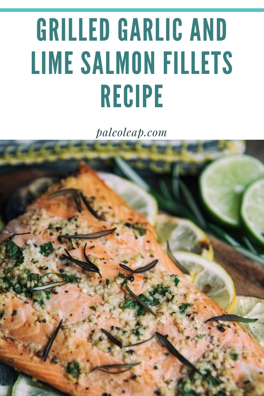 Grilled Garlic and Lime Salmon Fillets Recipe | Paleo Leap