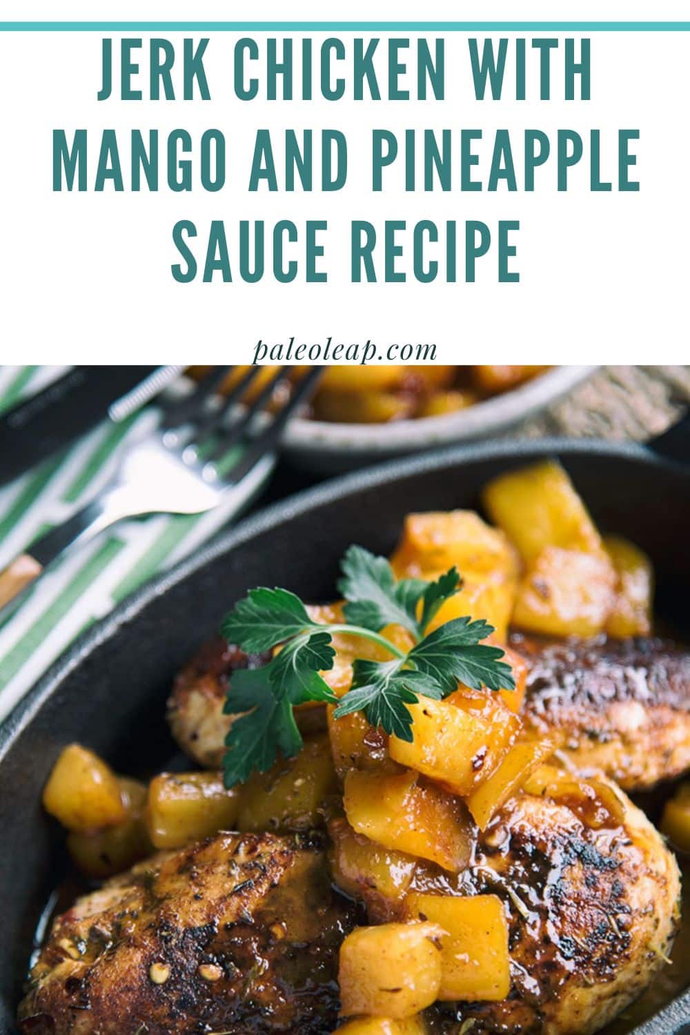 Jerk Chicken with Mango and Pineapple Sauce Recipe Paleo Leap