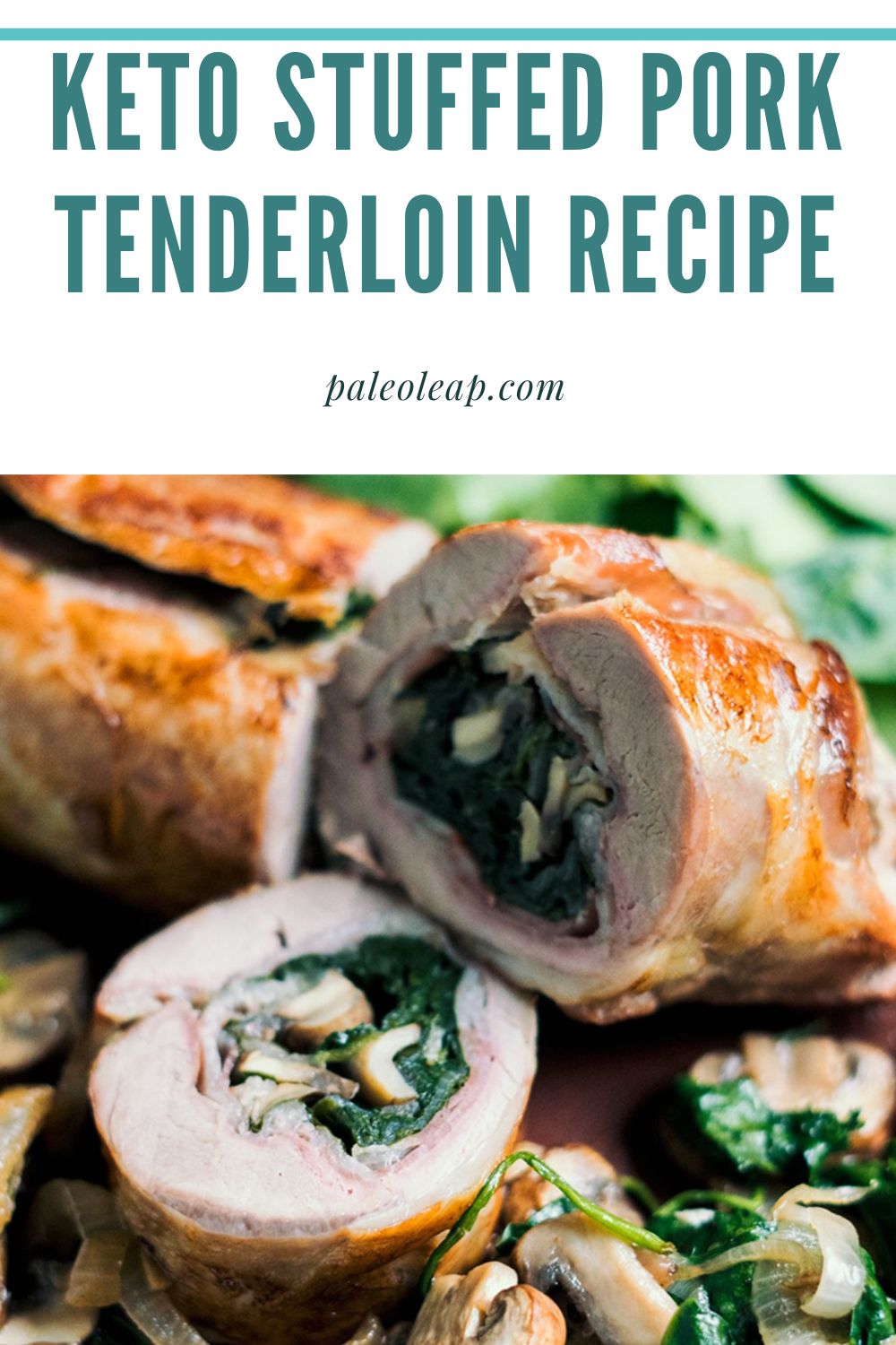 Keto Stuffed Pork Tenderloin Recipe | Paleo Leap