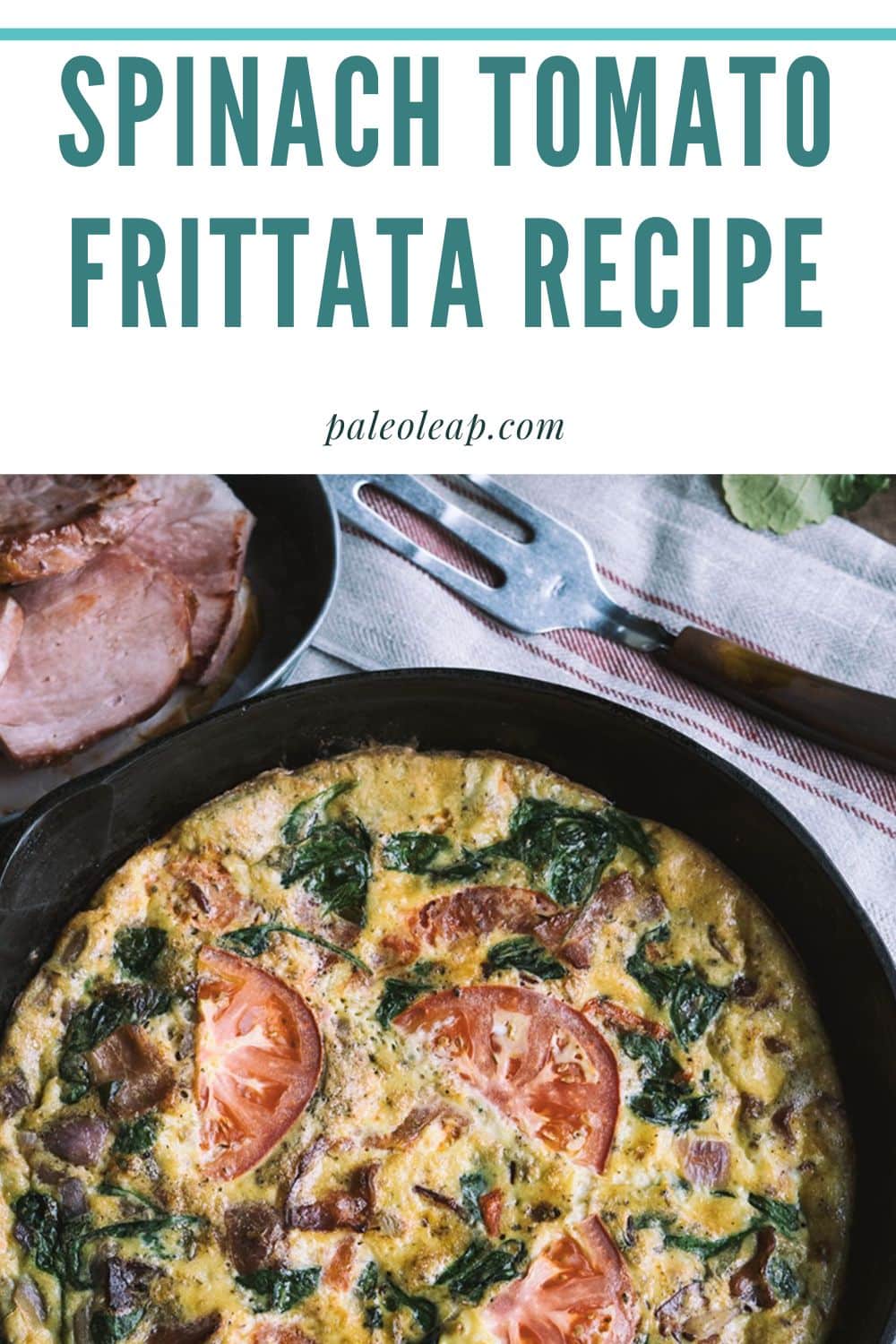 Spinach Tomato Frittata Recipe | Paleo Leap