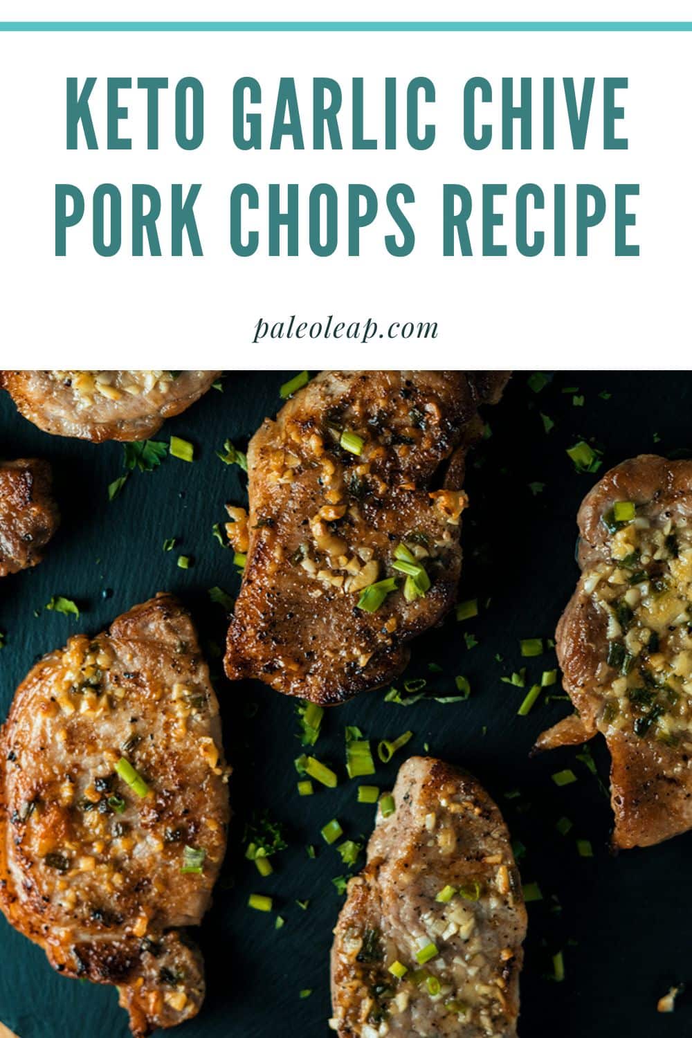 Keto Garlic Chive Pork Chops Recipe | Paleo Leap