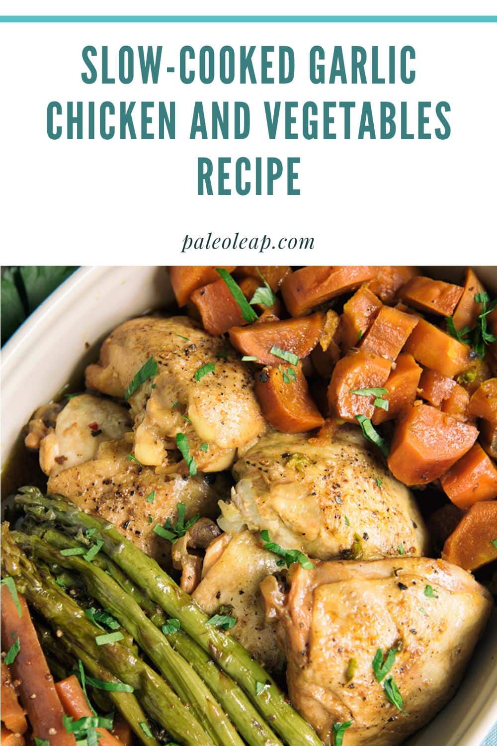 Slow-Cooked Garlic Chicken and Vegetables Recipe | Paleo Leap
