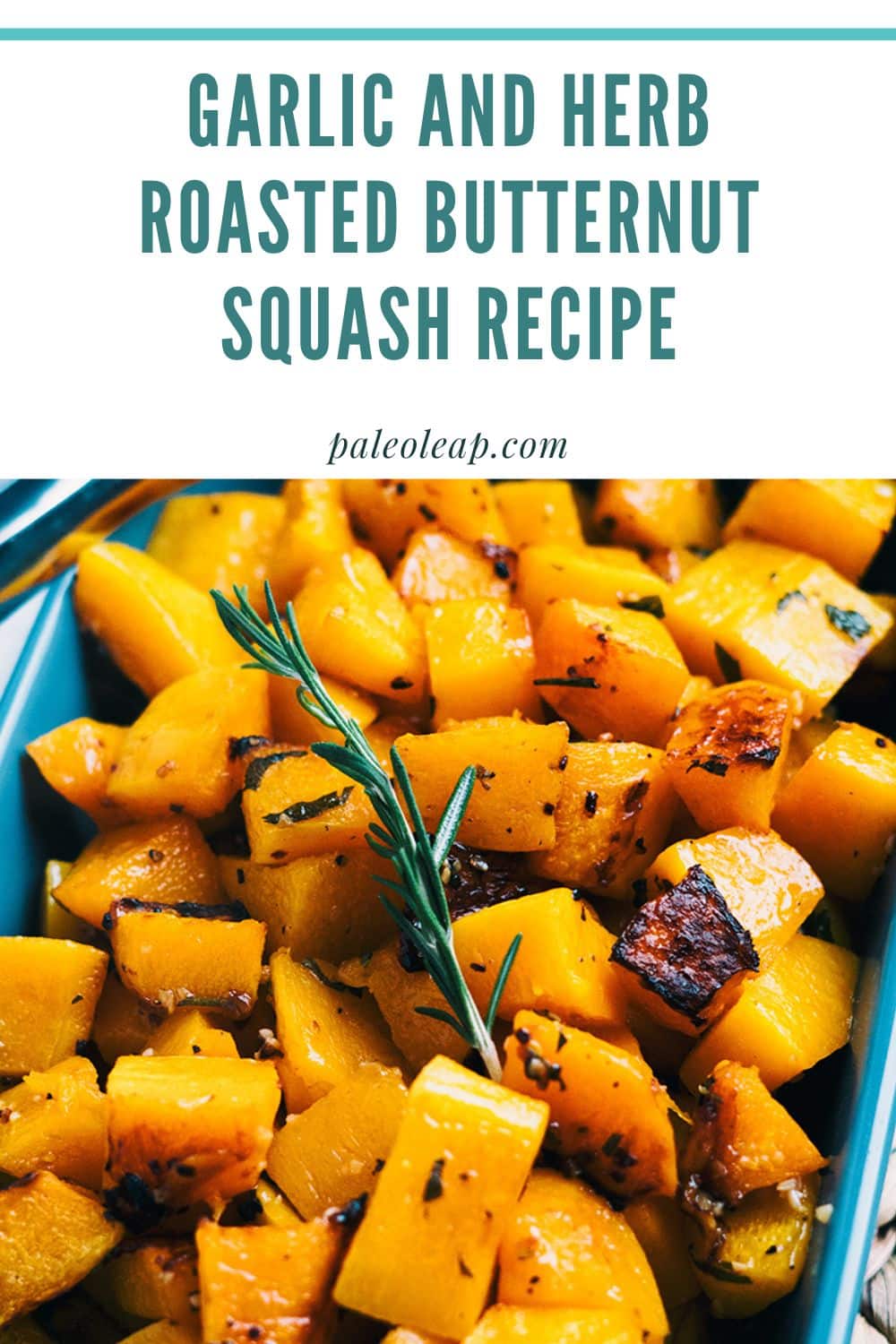 Garlic And Herb Roasted Butternut Squash Recipe | Paleo Leap