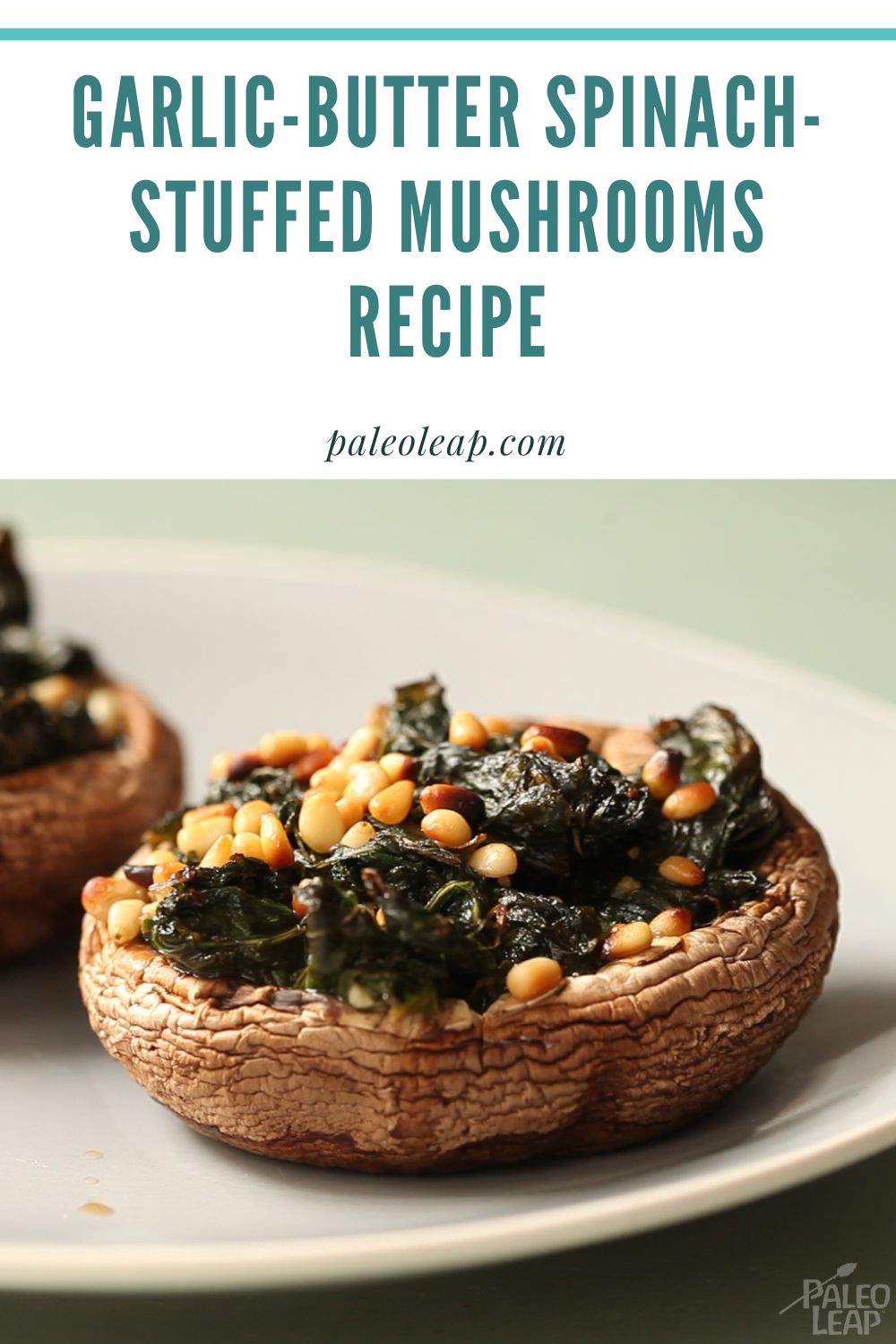 Garlic-Butter Spinach-Stuffed Mushrooms Recipe | Paleo Leap