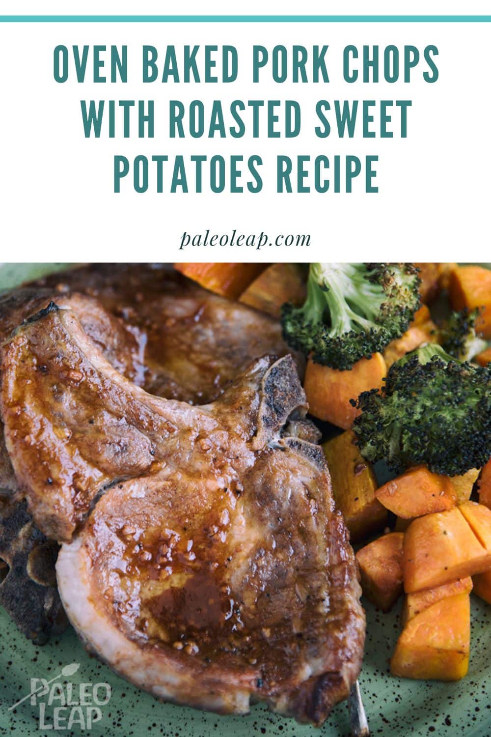 Oven Baked Pork Chops with Roasted Sweet Potatoes Recipe | Paleo Leap