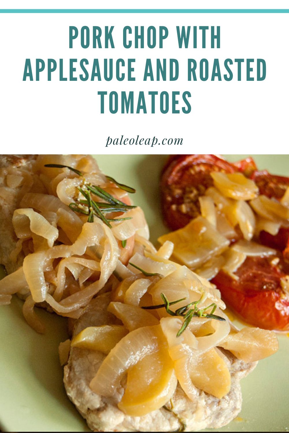 Pork Chop with Applesauce and Roasted Tomatoes Recipe Paleo Leap