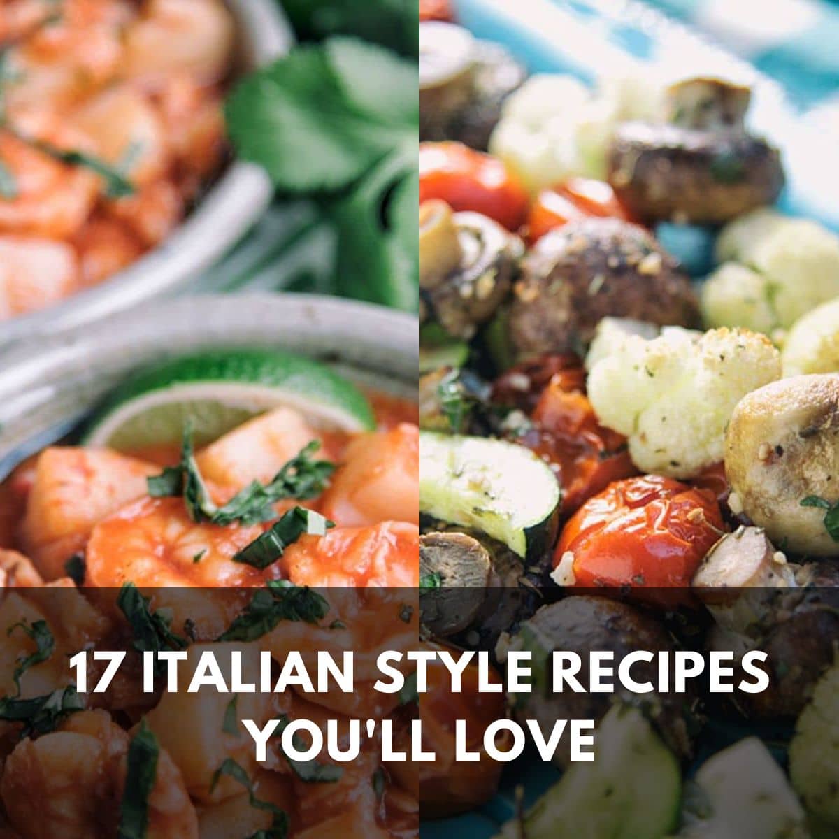 17 italian style recipes youll love main