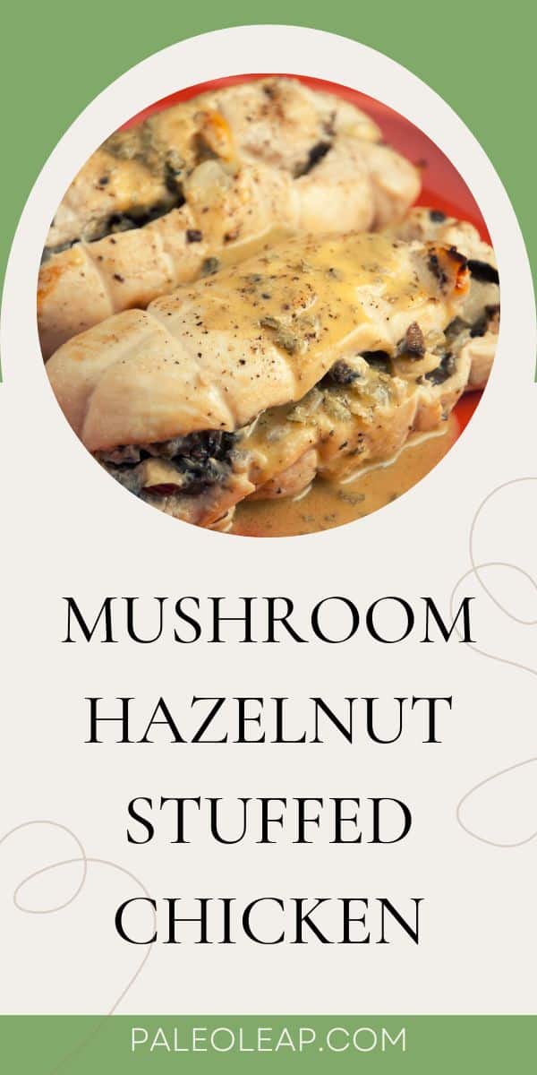 Mushroom And Hazelnut Chicken Paleo Leap