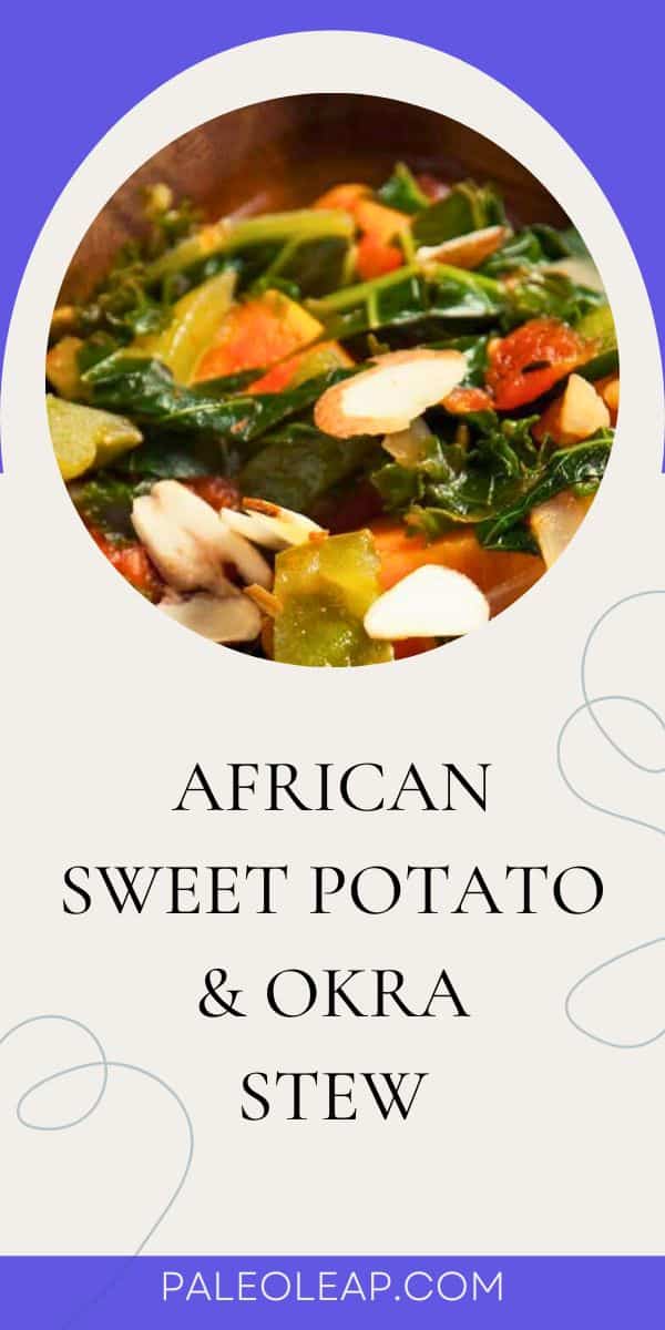 African Sweet Potato And Okra Stew Paleo Leap