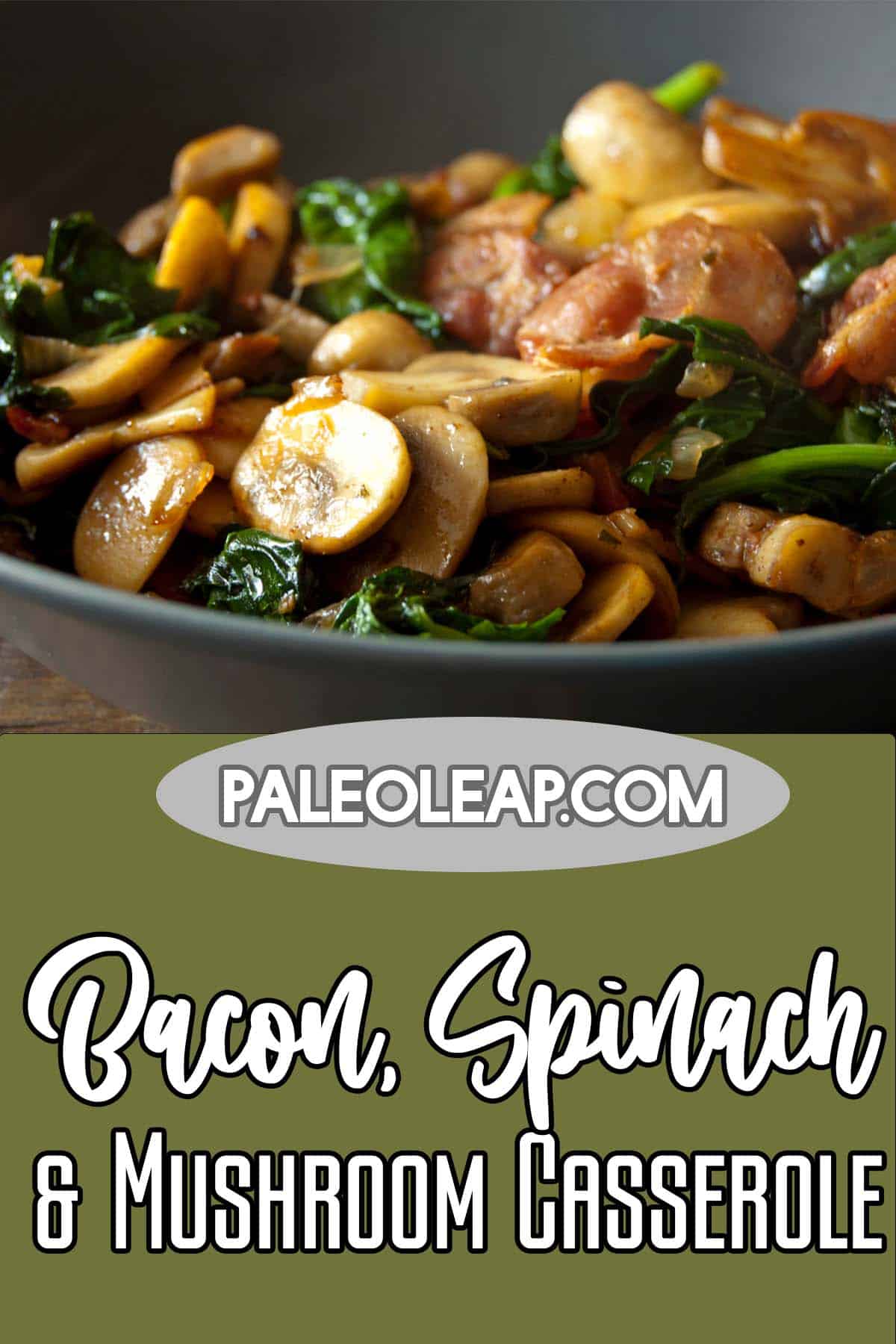 Bacon, Spinach and Mushroom Casserole | Paleo Leap